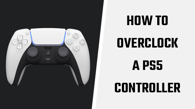 PS5 Controller Overclocking: How to DualSense gamepad