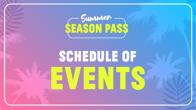 summer season pass schedule