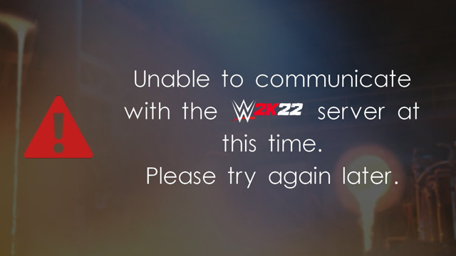 WWE 2K22 'Unable To Communicate With the Server at This Time’ Fix