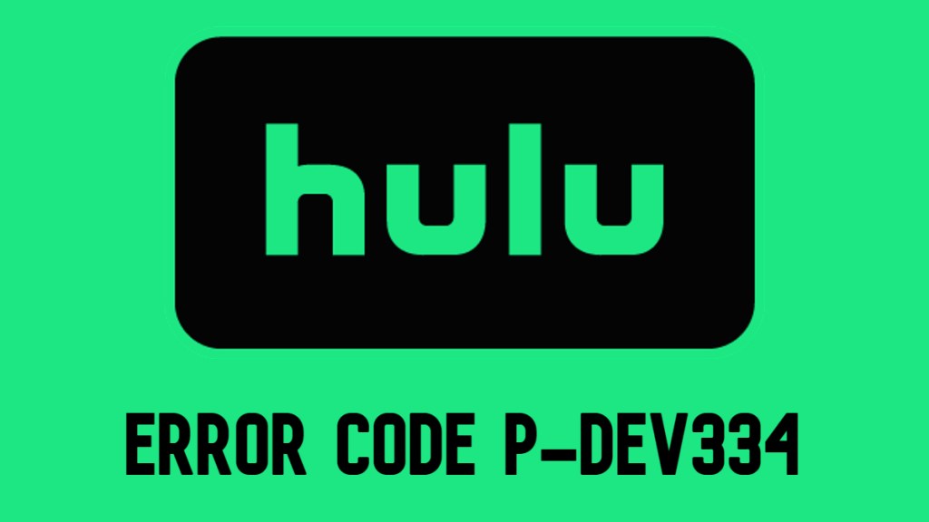 how to fix hulu error code P-DEV334