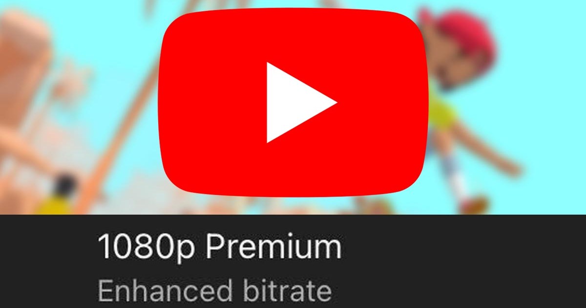 YouTube 1080p Premium Meaning What Does 'Enhanced Bitrate' Mean