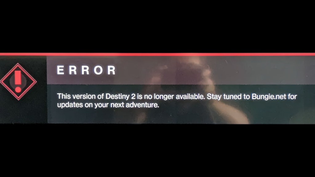 This Version of Destiny 2 is no longer available error