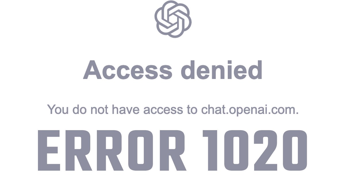 ChatGPT 'Access Denied': How To Fix Error Code 1020 ...