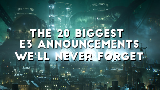 The 20 Biggest E3 Announcements We'll Never Forget