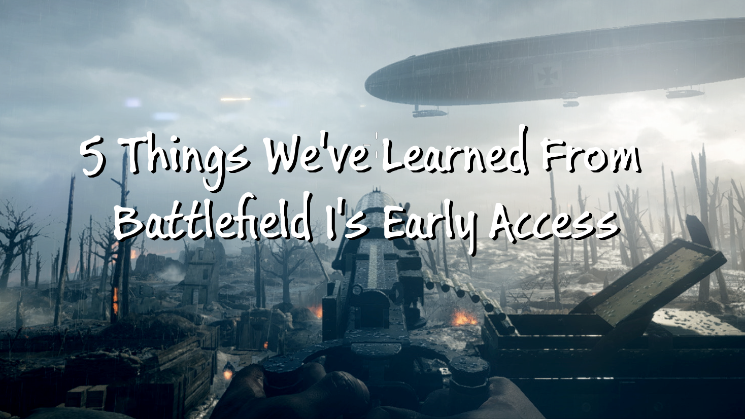 5 Things We\'ve Learned From Battlefield 1\'s Early Access