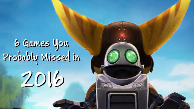 6 Games You Probably Missed In 2016
