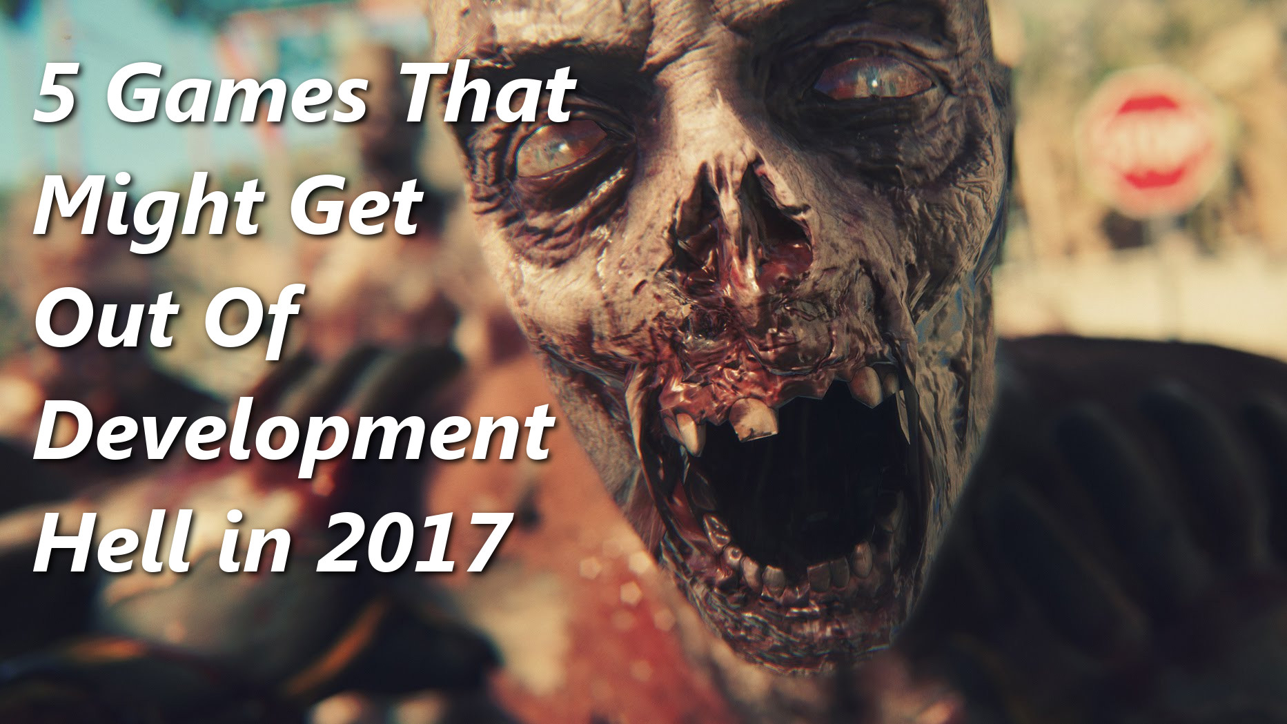 5 Games That Might Get Out Of Development Hell In 2017