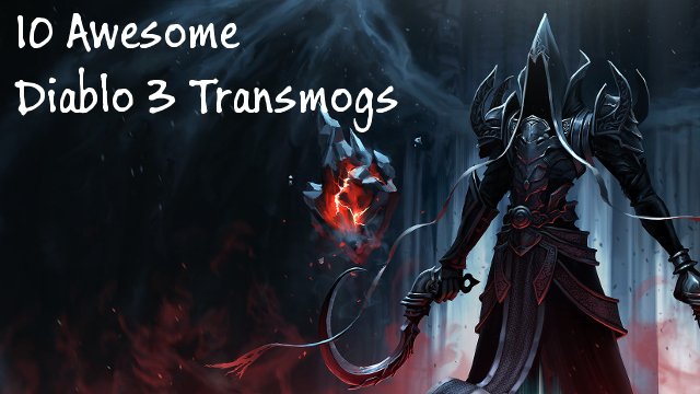 Top 10 Awesome Diablo 3 Transmogs